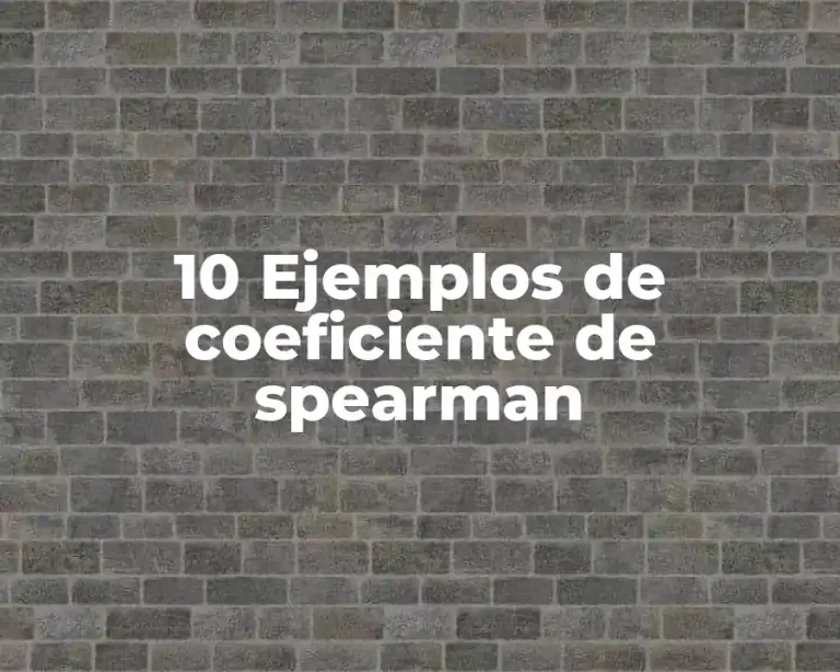 10 Ejemplos de coeficiente de spearman