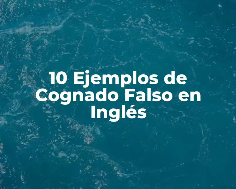 10 Ejemplos de Cognado Falso en Inglés