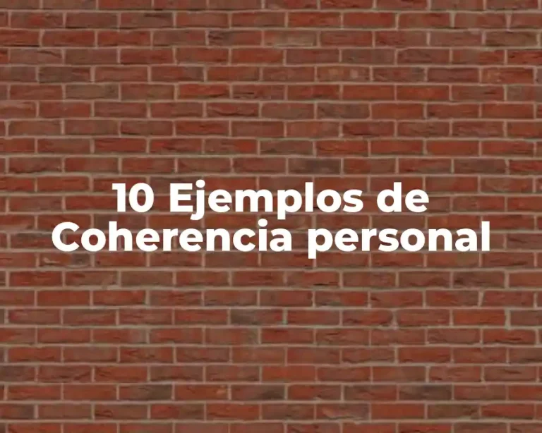 10 Ejemplos de Coherencia personal