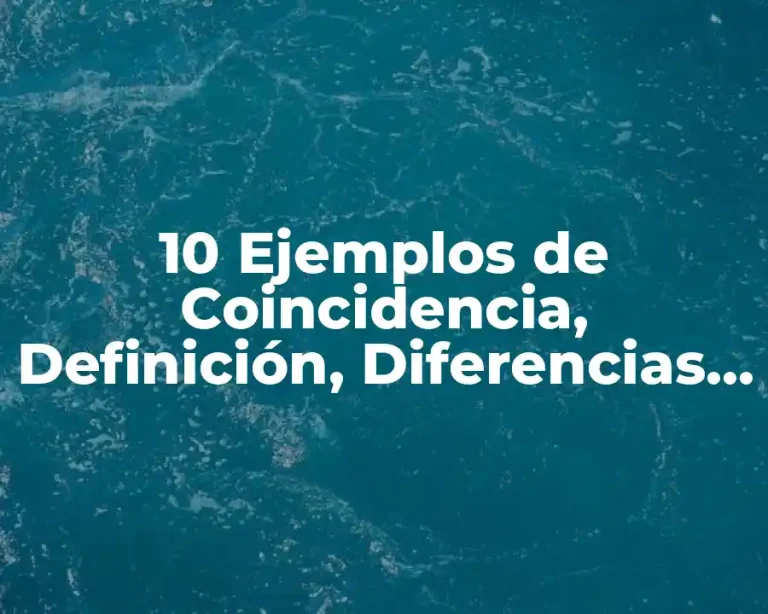 10 Ejemplos de Coincidencia, Definición, Diferencias y para que sirve