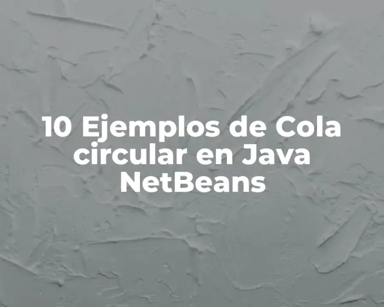 10 Ejemplos de Cola circular en Java NetBeans
