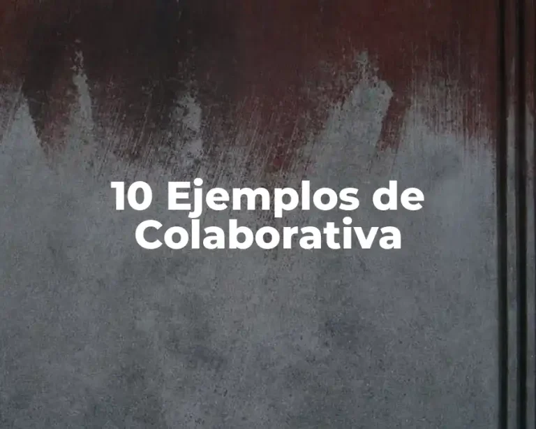 10 Ejemplos de Colaborativa
