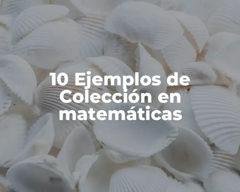 10 Ejemplos de Colección en matemáticas