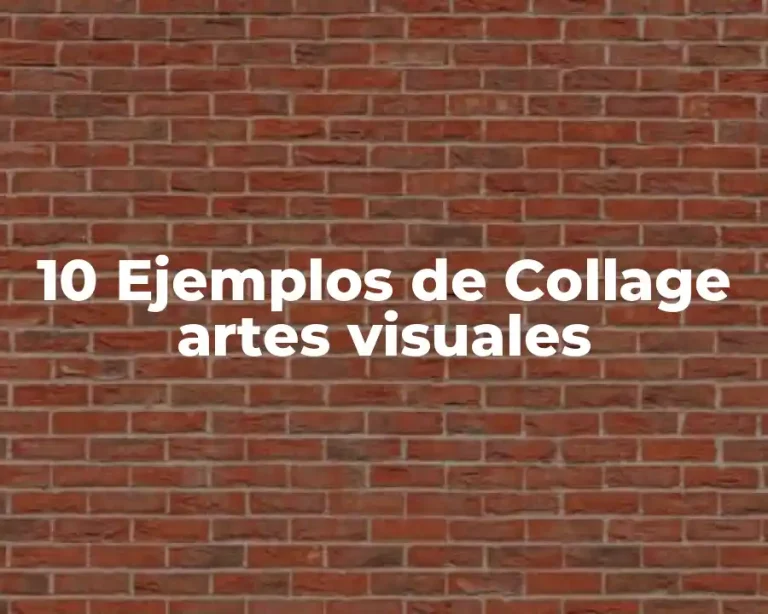 10 Ejemplos de Collage artes visuales