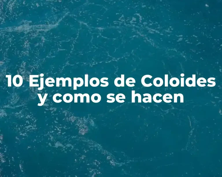 10 Ejemplos de Coloides y como se hacen