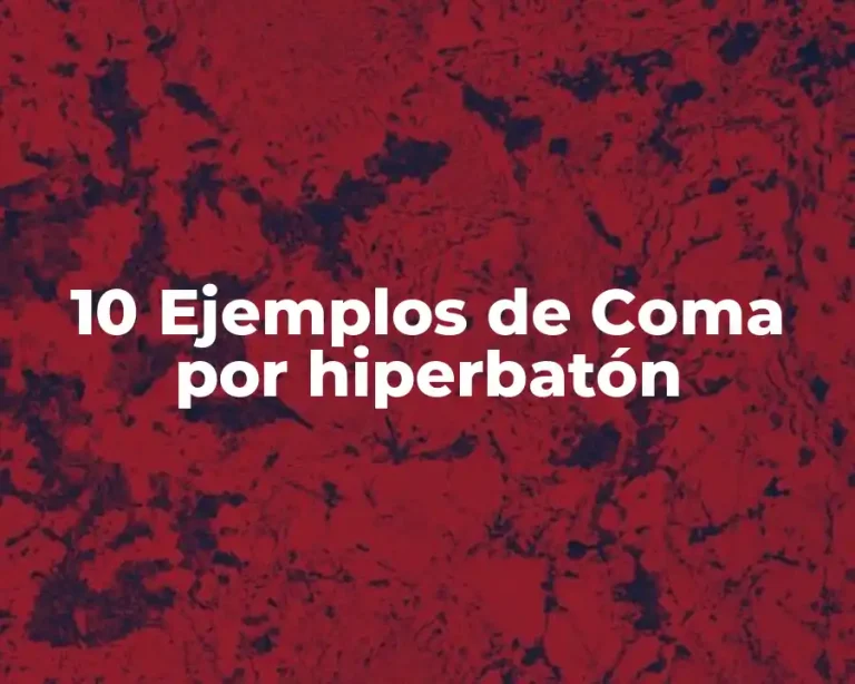 10 Ejemplos de Coma por hiperbatón