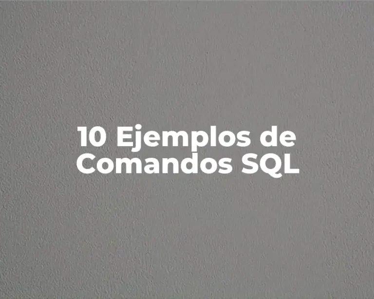 10 Ejemplos de Comandos SQL