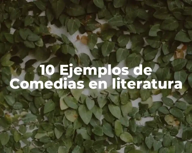 10 Ejemplos de Comedias en literatura