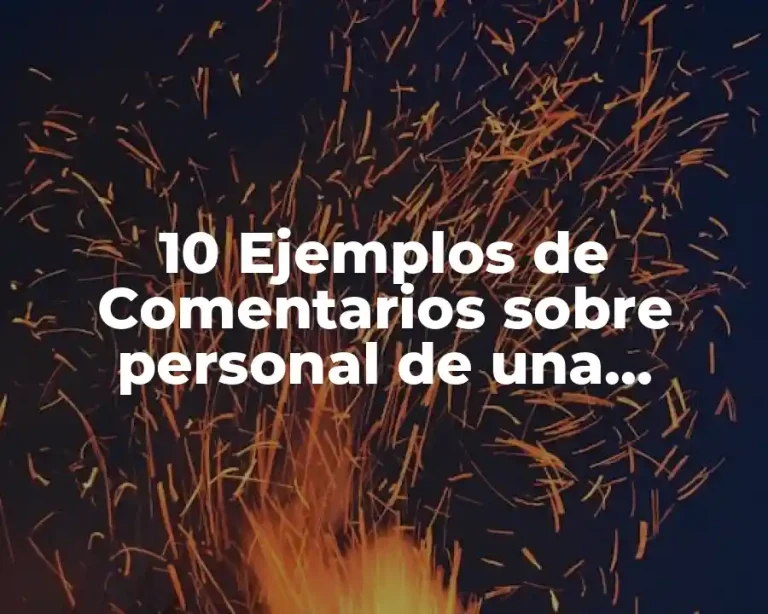 10 Ejemplos de Comentarios sobre personal de una organización