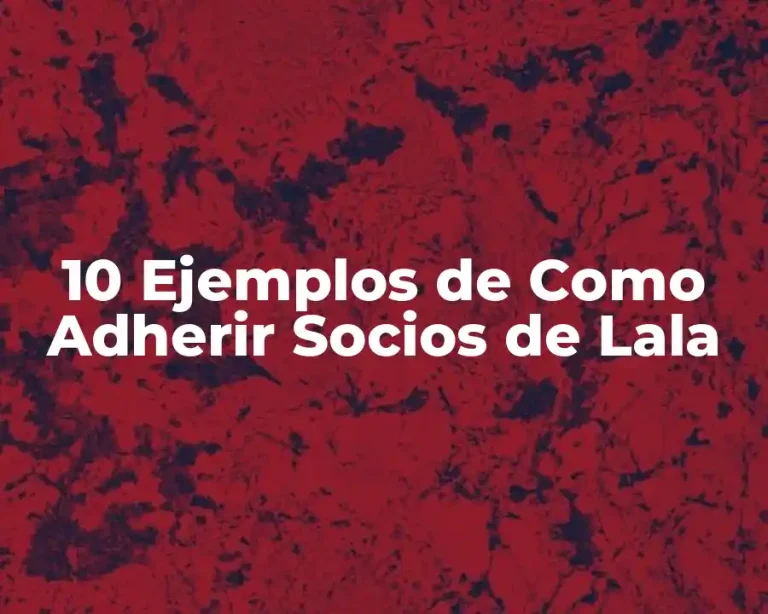 10 Ejemplos de Como Adherir Socios de Lala