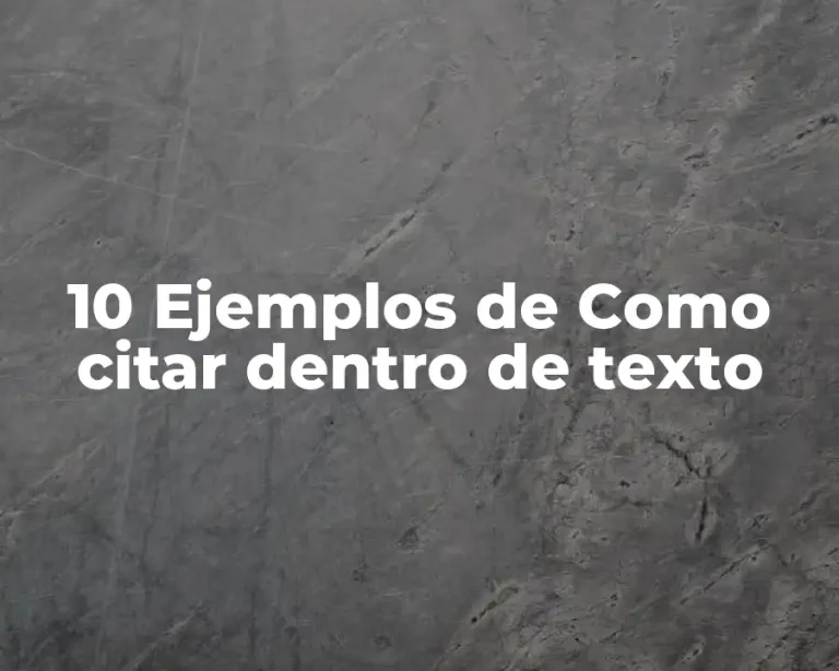 10 Ejemplos de Como citar dentro de texto
