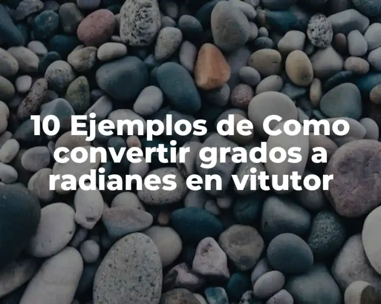 10 Ejemplos de Como convertir grados a radianes en vitutor
