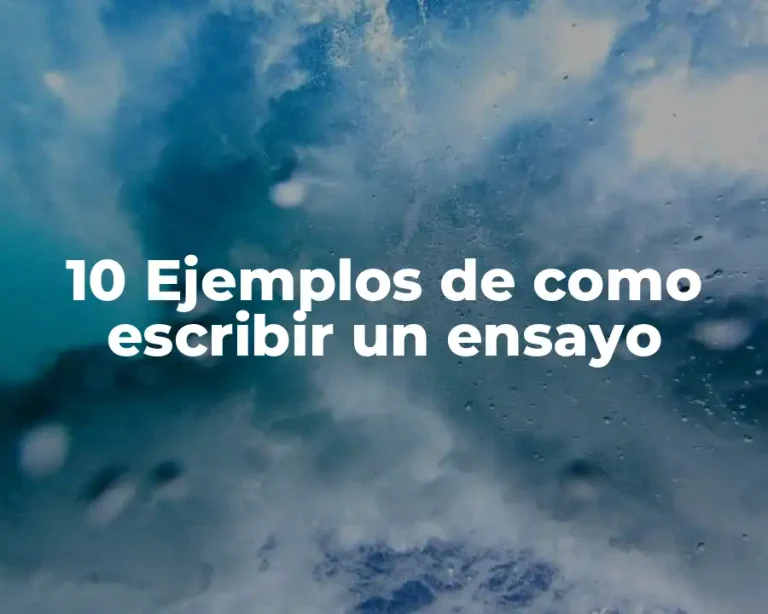 10 Ejemplos de como escribir un ensayo