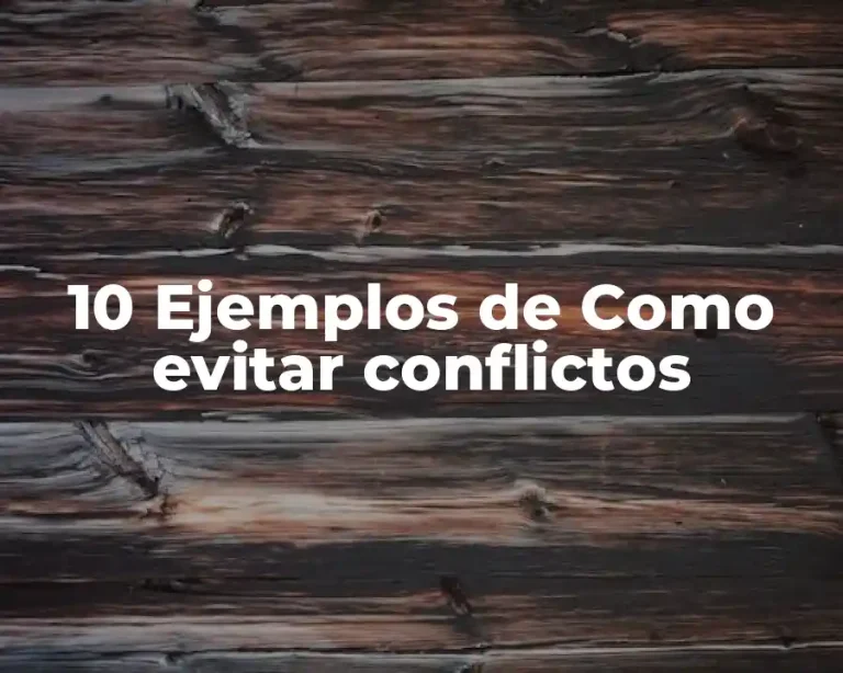 10 Ejemplos de Como evitar conflictos