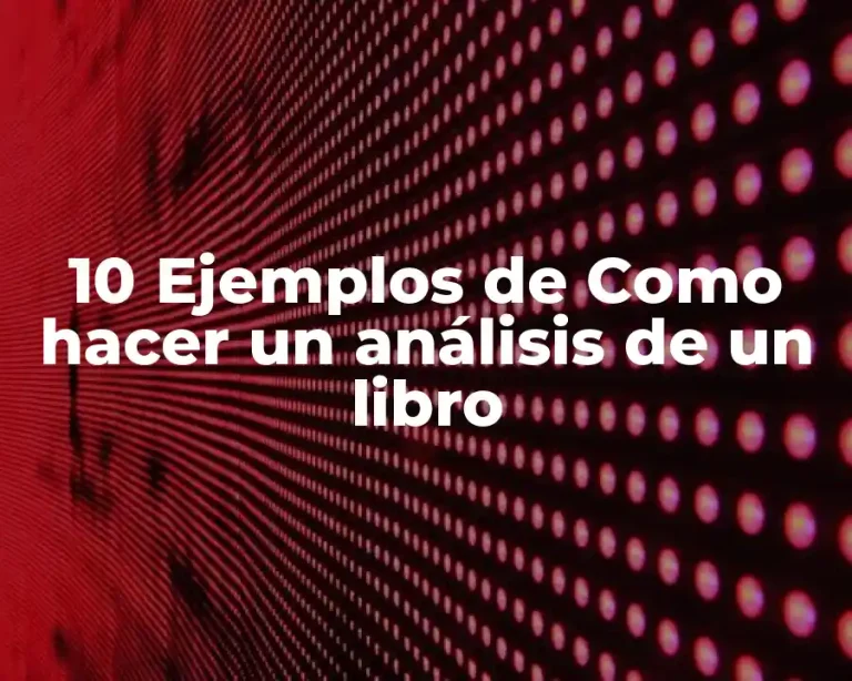 10 Ejemplos de Como hacer un análisis de un libro