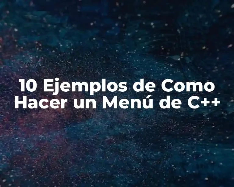 10 Ejemplos de Como Hacer un Menú de C++