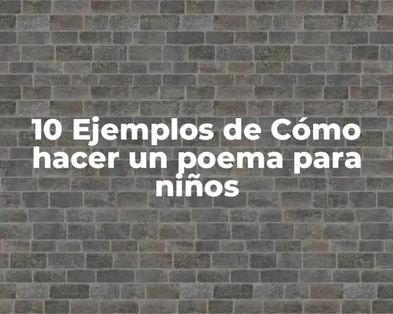 10 Ejemplos de Cómo hacer un poema para niños