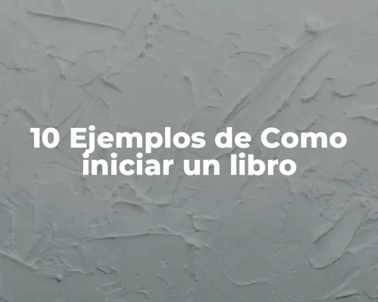 10 Ejemplos de Como iniciar un libro