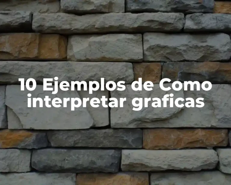 10 Ejemplos de Como interpretar graficas