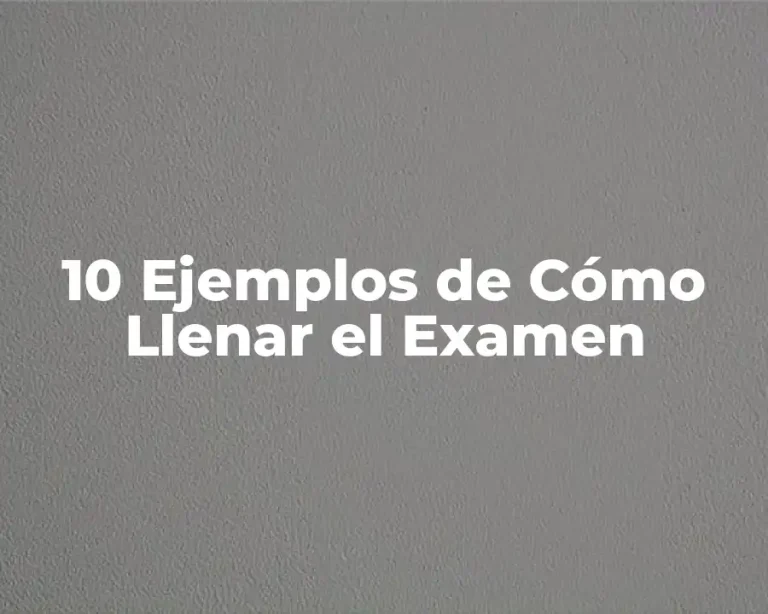 10 Ejemplos de Cómo Llenar el Examen