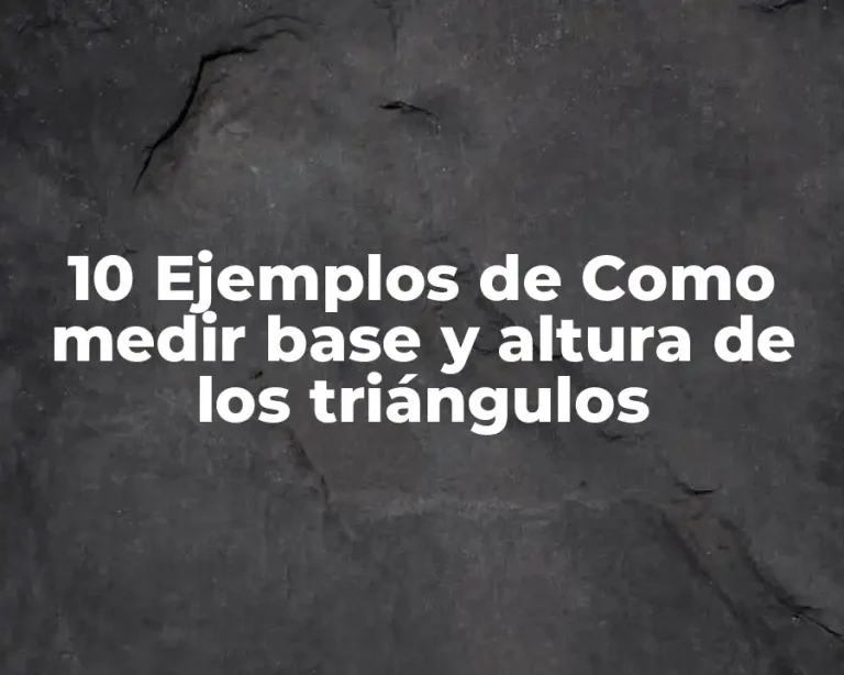10 Ejemplos de Como medir base y altura de los triángulos