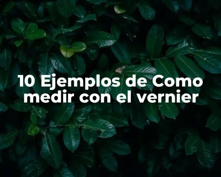 10 Ejemplos de Como medir con el vernier