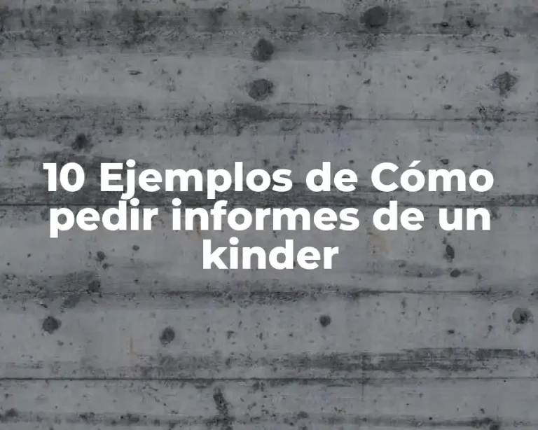10 Ejemplos de Cómo pedir informes de un kinder