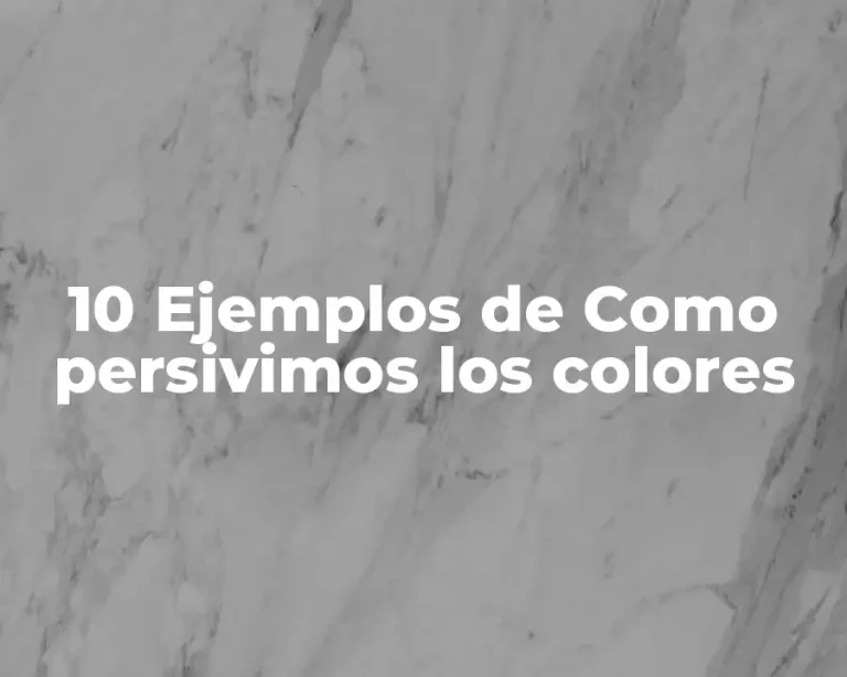 10 Ejemplos de Como persivimos los colores