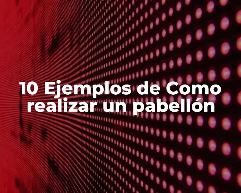 10 Ejemplos de Como realizar un pabellón