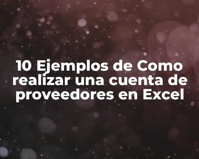 10 Ejemplos de Como realizar una cuenta de proveedores en Excel