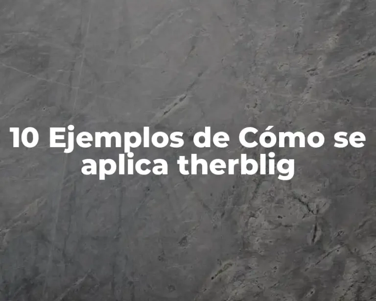 10 Ejemplos de Cómo se aplica therblig