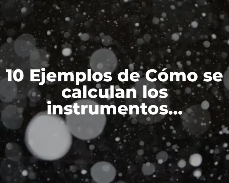 10 Ejemplos de Cómo se calculan los instrumentos financieros de vanguardia
