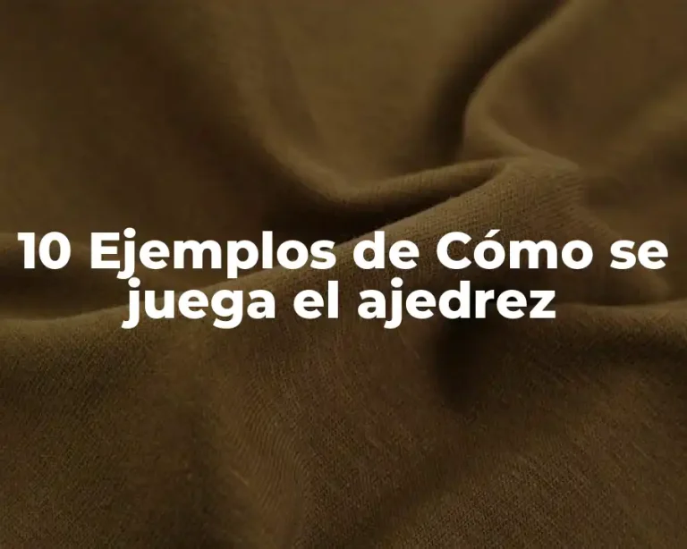 10 Ejemplos de Cómo se juega el ajedrez