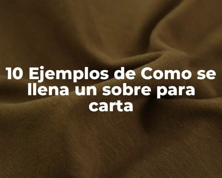 10 Ejemplos de Como se llena un sobre para carta