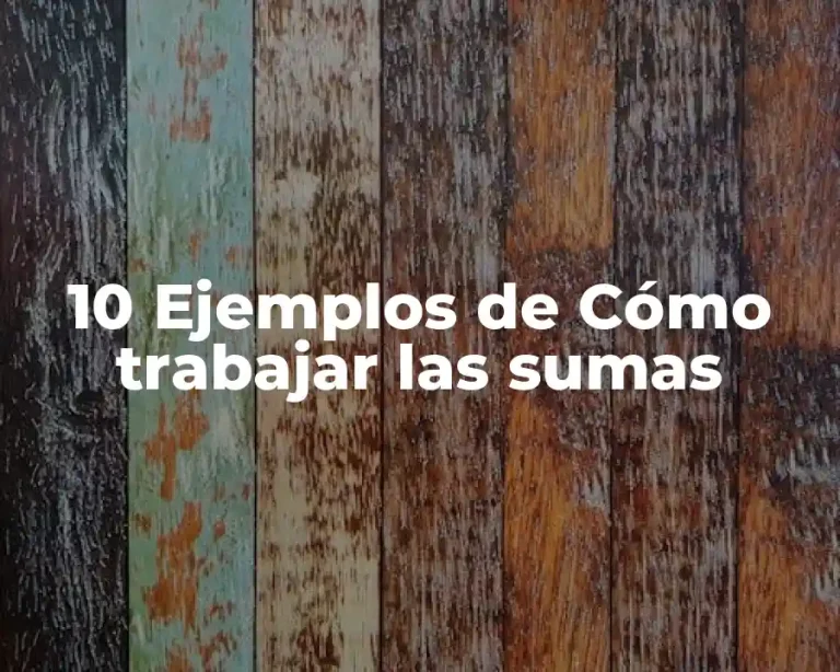 10 Ejemplos de Cómo trabajar las sumas