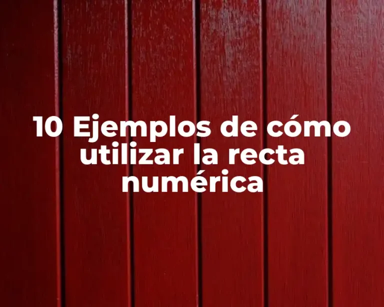 10 Ejemplos de cómo utilizar la recta numérica