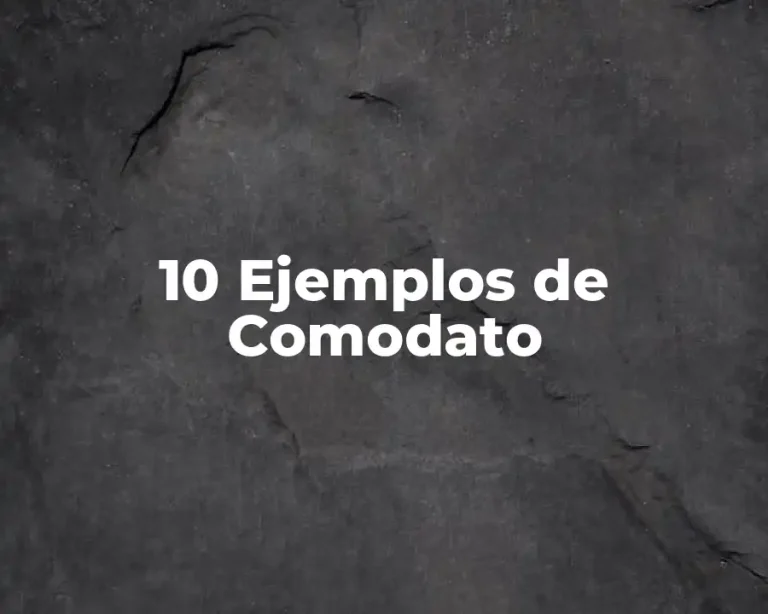 10 Ejemplos de Comodato