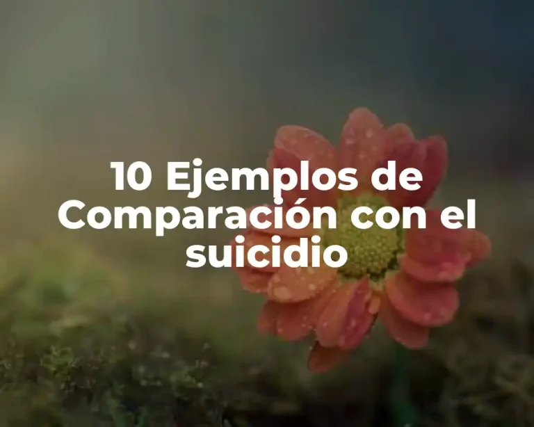 10 Ejemplos de Comparación con el suicidio