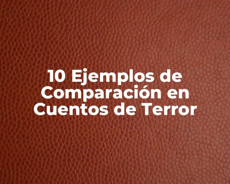 10 Ejemplos de Comparación en Cuentos de Terror