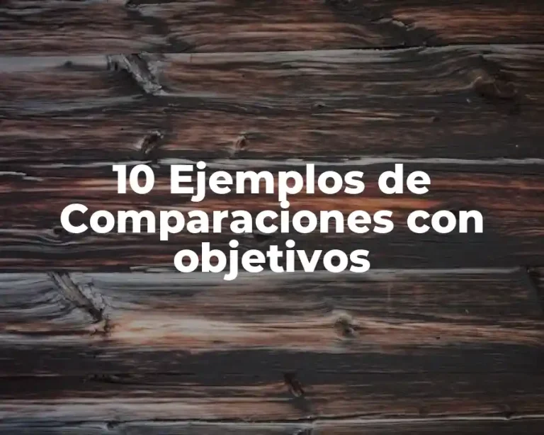 10 Ejemplos de Comparaciones con objetivos