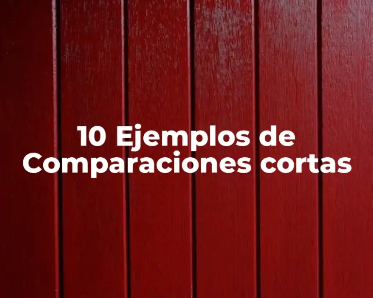 10 Ejemplos de Comparaciones cortas
