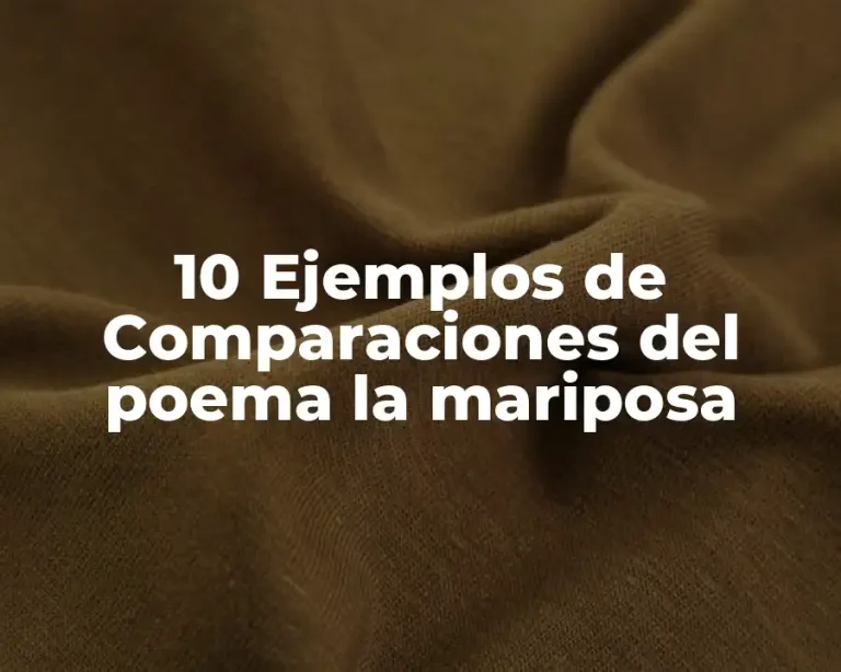 10 Ejemplos de Comparaciones del poema la mariposa