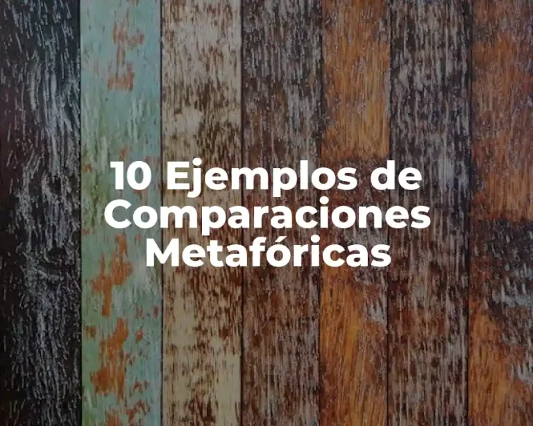 10 Ejemplos de Comparaciones Metafóricas
