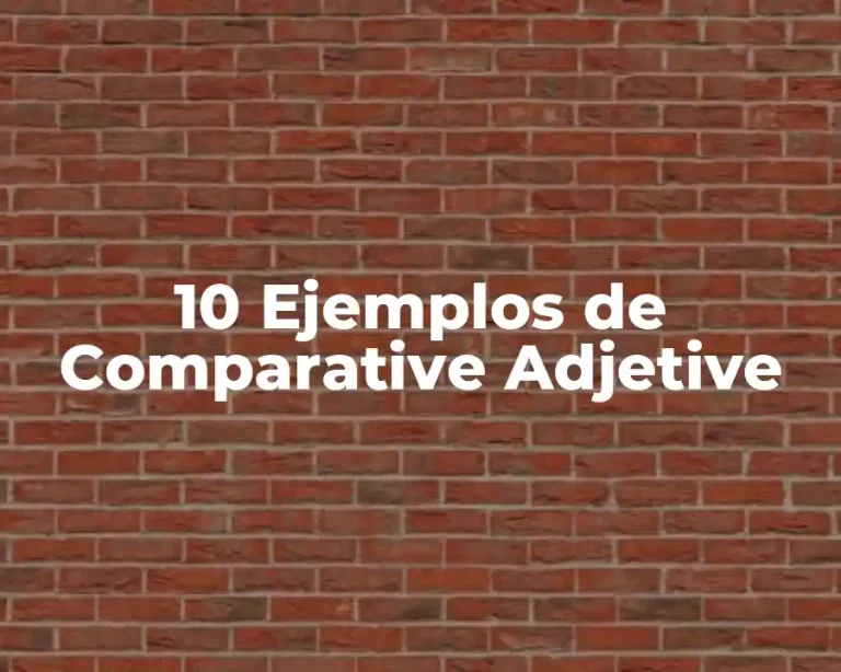 10 Ejemplos de Comparative Adjetive