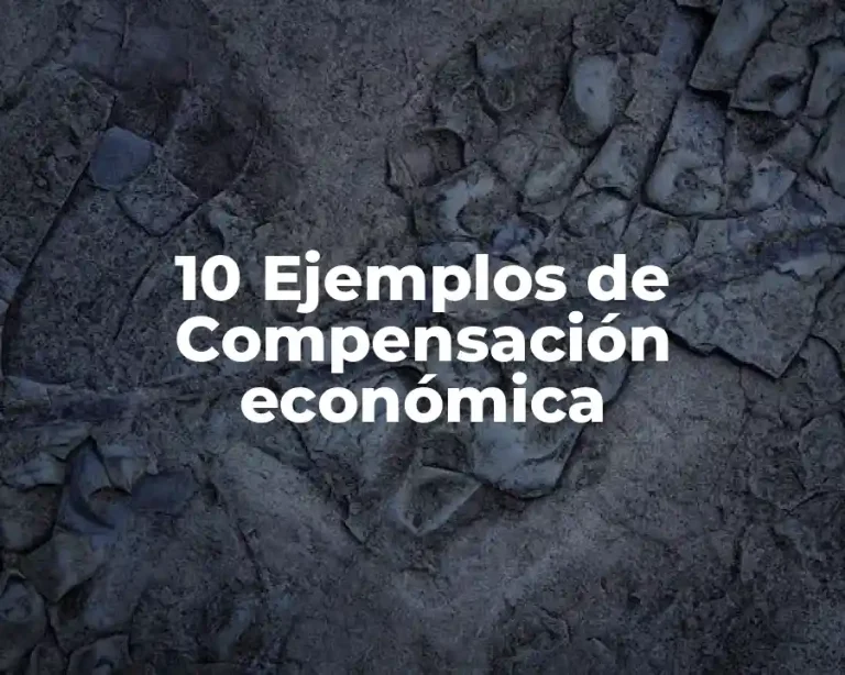 10 Ejemplos de Compensación económica