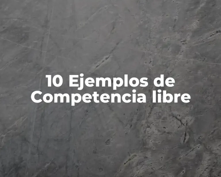 10 Ejemplos de Competencia libre