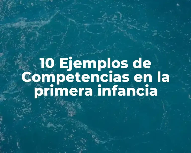 10 Ejemplos de Competencias en la primera infancia