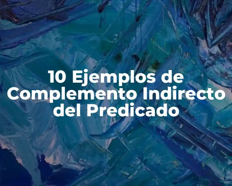 10 Ejemplos de Complemento Indirecto del Predicado