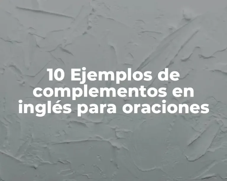 10 Ejemplos de complementos en inglés para oraciones
