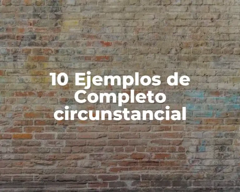 10 Ejemplos de Completo circunstancial